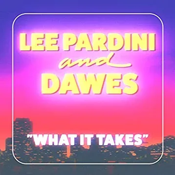 Lee Pardini featuring Dawes — What it Takes cover artwork