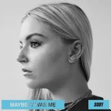 Sody — Maybe It Was Me cover artwork