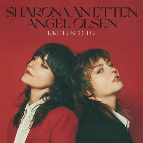 Sharon Van Etten & Angel Olsen — Like I Used To cover artwork