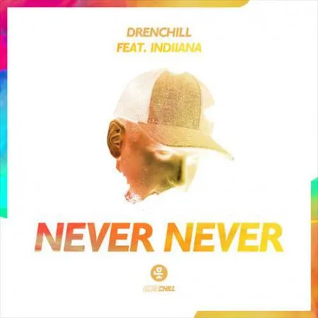 Drenchill featuring Indiiana — Never Never cover artwork