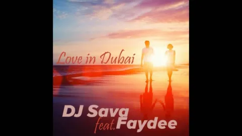 DJ Sava featuring Faydee — Love In Dubai cover artwork