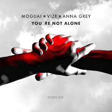 MOGUAI, VIZE, & Anna Grey — You&#039;re Not Alone cover artwork