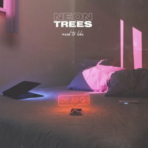 Neon Trees — Used To Like cover artwork