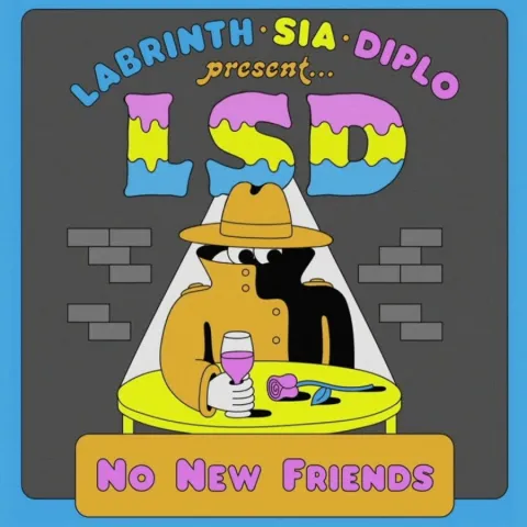 LSD featuring Labrinth, Sia, & Diplo — No New Friends cover artwork