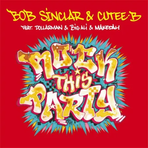 Bob Sinclar & Cutee-B ft. featuring Dollarman, Big Ali, & Makedah Rock This Party (Everybody Dance Now) cover artwork