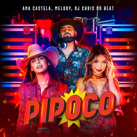 Ana Castela featuring Melody & DJ Chris No Beat — Pipoco cover artwork