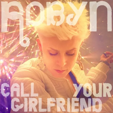 Robyn — Call Your Girlfriend cover artwork