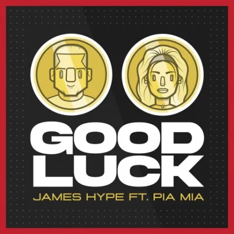 James Hype ft. featuring Pia Mia Good Luck cover artwork