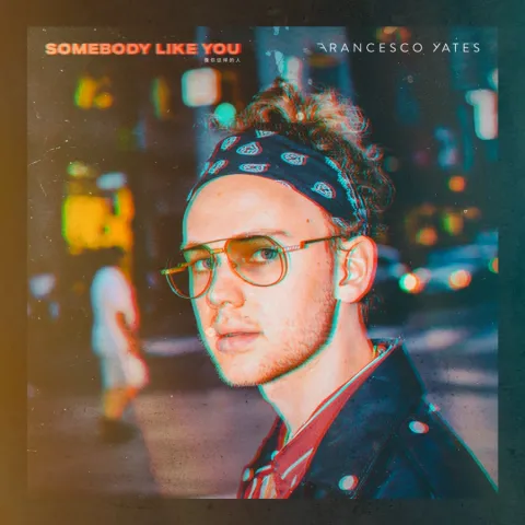 Francesco Yates — Somebody Like You cover artwork