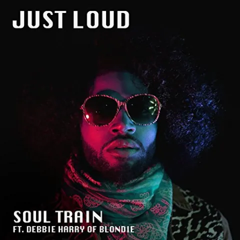 Just Loud featuring Debbie Harry — Soul Train cover artwork