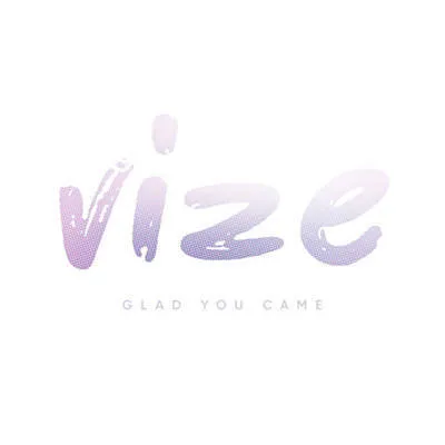 VIZE — Glad You Came cover artwork