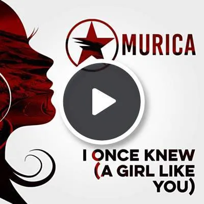 Murica — I Once Knew (A Girl Like You) cover artwork