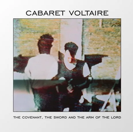 Cabaret Voltaire The Covenant, the Sword and the Arm of the Lord cover artwork