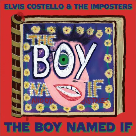 Elvis Costello & The Imposters The Boy Named If cover artwork