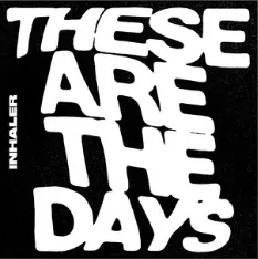 Inhaler — These Are The Days cover artwork