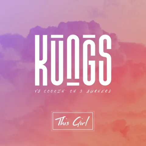 Kungs & Cookin&#039; On 3 Burners — This Girl cover artwork