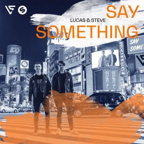 Lucas &amp; Steve — Say Something cover artwork