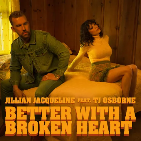 Jillian Jacqueline featuring T.J. Osborne — Better With A Broken Heart cover artwork