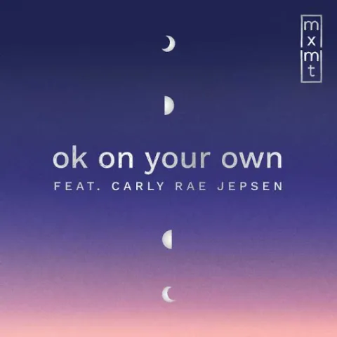 mxmtoon ft. featuring Carly Rae Jepsen ok on your own cover artwork