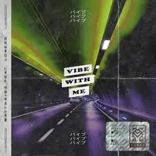 Matthaios featuring Lonezo — Vibe with me cover artwork