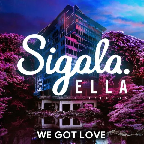 Sigala ft. featuring Ella Henderson We Got Love cover artwork