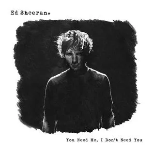 Ed Sheeran — You Need Me, I Don&#039;t Need You cover artwork