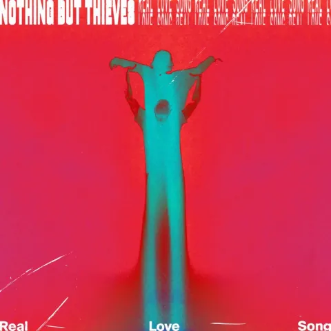 Nothing But Thieves — Real Love Song cover artwork